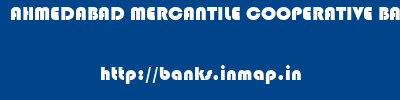 AHMEDABAD MERCANTILE COOPERATIVE BANK       banks information 